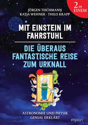 Mit Einstein im Fahrstuhl - Die überaus fantastische Reise zum Urknall: Astronomie und Physik genial erklärt: Doppelband