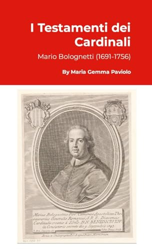I Testamenti dei Cardinali: Mario Bolognetti (1691-1756)