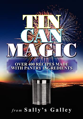 Tin Can Magic: Over 400 Recipes Made With Pantry Ingredients