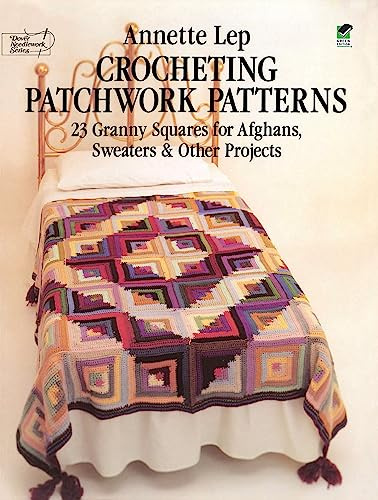 Crocheting Patchwork Patterns: 23 Granny Squares for Afghans, Sweaters and Other Projects