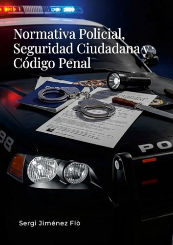 Normativa Policial, Seguridad Ciudadana y Código Penal