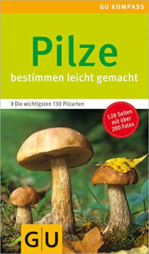 Pilze: Der kompakte Pilzführer für unterwegs – 130 Arten sicher bestimmen, sammeln und zubereiten (GU Natur)