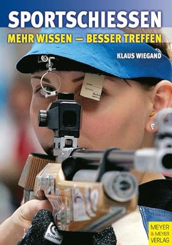 Sportschießen: Mehr wissen - besser treffen