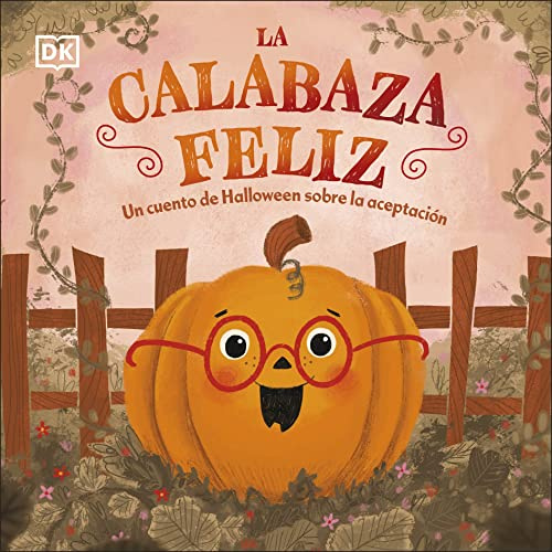 La calabaza feliz: Un cuento de Halloween sobre la aceptación (Cuentos infantiles)