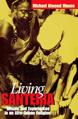 Living Santeria: Rituals and Experiences in an Afro-Cuban Religion