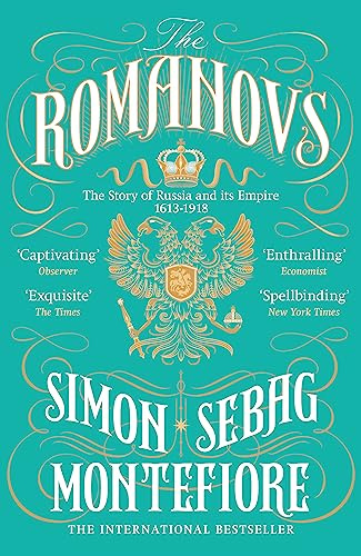 The Romanovs: The Story of Russia and its Empire 1613-1918