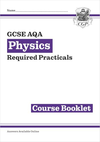 GCSE Physics AQA Required Practicals Course Booklet (CGP AQA GCSE Physics)