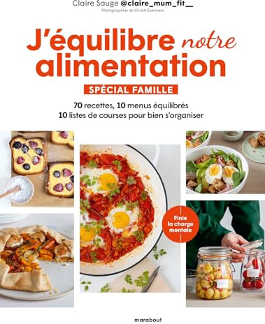 J'équilibre mon alimentation Spécial famille: 70 recettes, 10 menus équilibrés, 10 listes de courses pour bien s'organiser