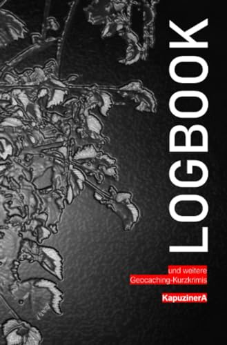Logbook: und weitere Geocaching-Kurzkrimis (German Edition)