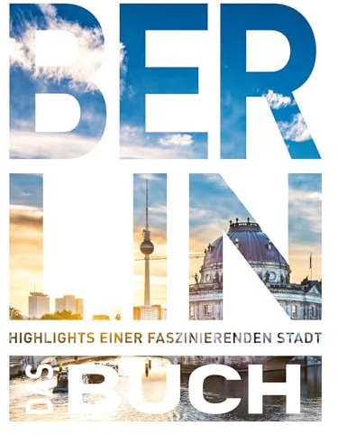 KUNTH Berlin. Das Buch: Highlights einer faszinierenden Stadt (KUNTH Das Buch)