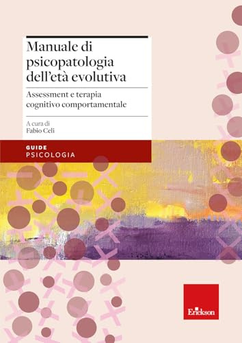Manuale di psicopatologia dell'età evolutiva. Assessment e terapia cognitivo-comportamentale