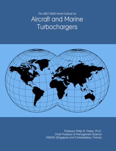 The 2027-2032 World Outlook for Aircraft and Marine Turbochargers