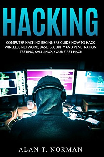 Computer Hacking Beginners Guide: How to Hack Wireless Network, Basic Security and Penetration Testing, Kali Linux, Your First Hack