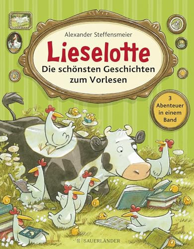 Lieselotte - Die schönsten Geschichten zum Vorlesen: Wunderschöner Sammelband zum gemeinsamen Vorlesen - drei Lieselotte-Bilderbücher für Kinder ab 4 Jahren (Bilderbücher von Kuh Lieselotte)