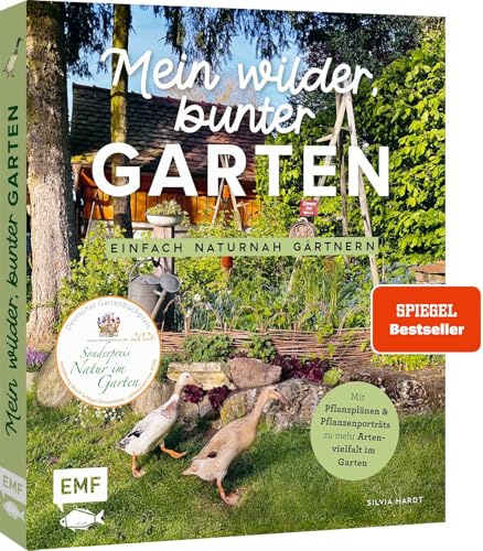 Mein wilder, bunter Garten – Einfach naturnah gärtnern: Für mehr Artenvielfalt im Naturgarten: ökologische Lebensräume gestalten, gefährdete Arten schützen und insektenfreundliche Pflanzen auswählen