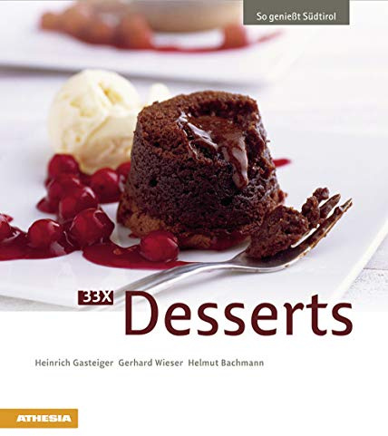 33 x Desserts: So genießt Südtirol (So genießt Südtirol: Ausgezeichnet mit dem Sonderpreis der GAD (Gastronomische Akademie Deutschlands e.V.))