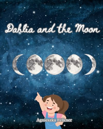 Dahlia and the Moon (Nature Feels with Dahlia)
