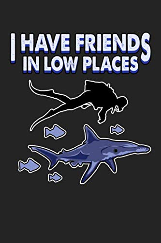 I have friends in low places black: Daily Planner | Calendar Diary Book | Weekly Planer |swimmer, swim, under water, sea, Scuba, underwater, shark| ... diving lover, 120 Pages Size 6x9 (Din. A5)