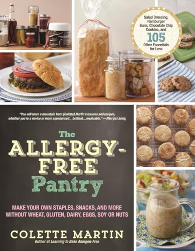 The Allergy-Free Pantry: Make Your Own Staples, Snacks, and More Without Wheat, Gluten, Dairy, Eggs, Soy or Nuts