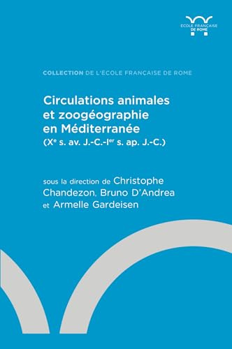 Circulations animales et zoogéographie en Méditerranée: (Xe s. av. J.-C.-Ier s. ap. J.-C.)