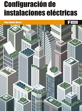 Configuración de instalaciones eléctricas: 1 (MARCOMBO FORMACIÓN)