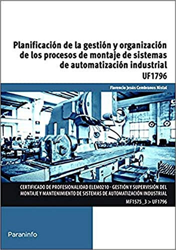 Planificación de la gestión y organización de los procesos de montaje de sistemas de automatización industrial (Electricidad y Electrónica)