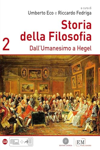 Storia della filosofia. Per le Scuole superiori. Dall'Umanesimo a Hegel (Vol. 2)