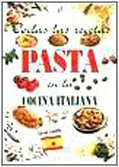 Todas las recetas. Pasta en la cocina italiana (Italia in cucina)