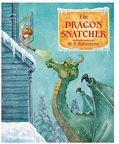 The Dragon Snatcher: Children's Picture Book Filled With Dragons & Wizards