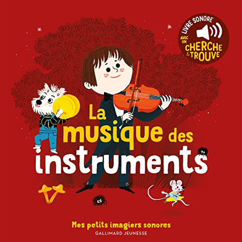 La musique des instruments - Mes petits imagiers sonores - Dès 1 an
