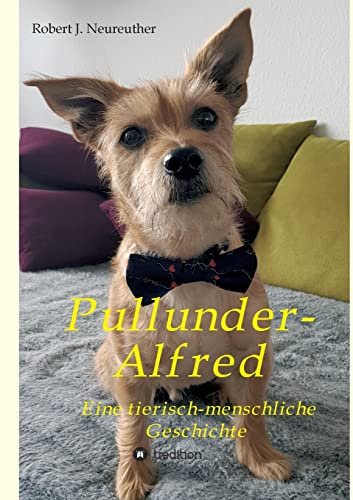 Pullunder-Alfred: Eine tierisch-menschliche Geschichte