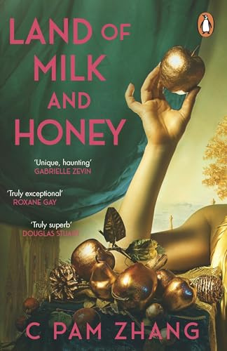 Land of Milk and Honey: C Pam Zhang