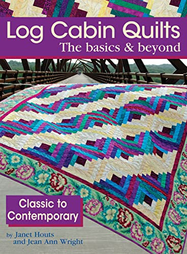 Log Cabin Quilts: The Basics & Beyond