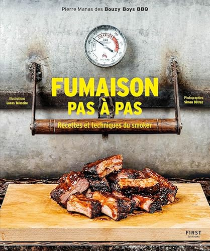 Fumaison pas à pas: Recettes et techniques du smoker