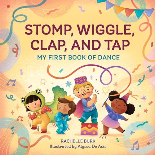 Stomp, Wiggle, Clap, and Tap: My First Book of Dance (Toddler Art Books)