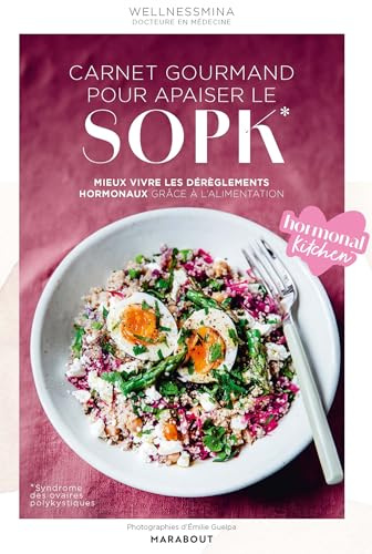 Carnet gourmand pour apaiser le SOPK: Mieux vivre les dérèglements hormonaux grâce à l'alimentation