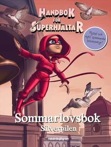 Handbok för superhjältar. Sommarlovsbok : silverpilen