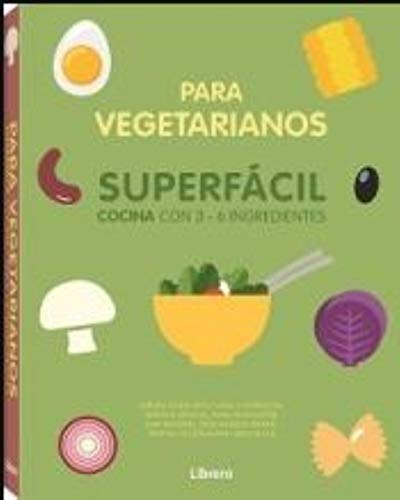 Para vegetarianos SUPERFÁCIL cocina con 3-6 ingredientes