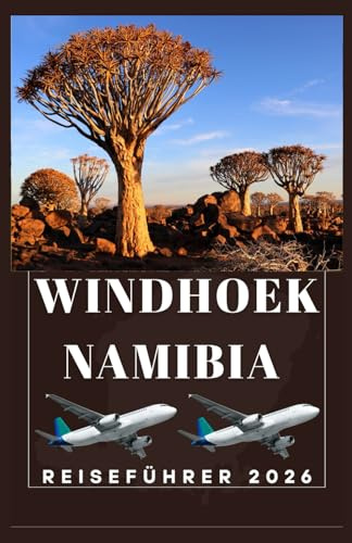 WINDHOEK NAMIBIA Reiseführer 2026 (AFRICA COUNTRIES UPDATED LOW BUDGET TRAVEL GUIDE (ENGLISH, GERMAN, ITALIAN, FRENCH, JAPANESE, SPANISH, DUTCH, POLISH), Band 82)