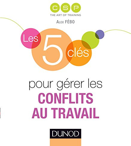 Les 5 clés pour gérer les conflits au travail