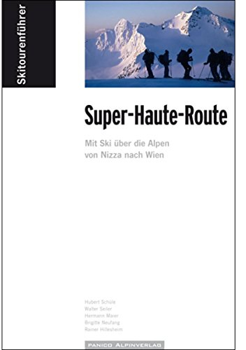 Skitourenführer Super-Haute-Route: Mit Ski über die Alpen von Nizza nach Wien