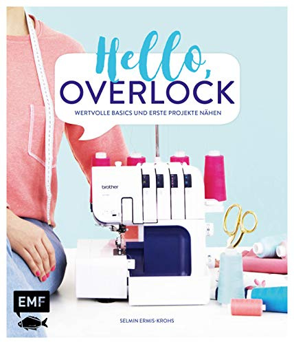 Hello, Overlock - Wertvolle Basics und erste Projekte nähen: Extra: Alle Basics zur Coverlock!