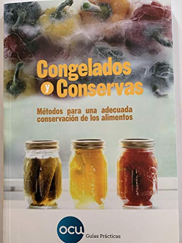 Congelados y conservas : métodos para una adecuada conservación de los alimentos
