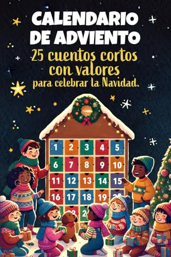 Calendario de Adviento - 25 cuentos cortos con valores para celebrar la Navidad: Libro de cuentos con historias inspiradoras y diseños para colorear ... En letra mayúscula para facilitar la lectura.