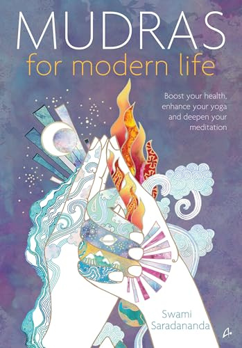 Mudras for Modern Life: Boost Your Health, Enhance Your Yoga and Deepen Your Meditation (English)