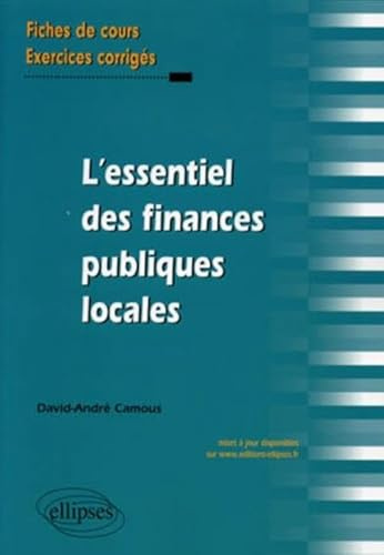 L'essentiel des finances publiques locales: Fiches de cours et exercices corrigés