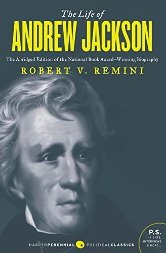 The Life of Andrew Jackson: A National Book Award Winner―The Classic Biography of Presidential Power and Democracy (Harper Perennial Political Classics)