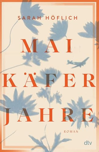 Maikäferjahre: Roman | Ein mitreißender Familienroman über Hoffnung und Vergebung in dunklen Zeiten