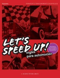 Let´s Speed Up! Inglés para Automoción (Transporte y Mantenimiento de Vehículos)