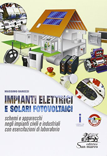 Impianti elettrici e solari fotovoltaici. Schemi e apparecchi negli impianti civili. Con esercitazioni di laboratorio. Per gli Ist. professionali. Con e-book. Con espansione online